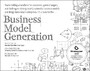 Business Model Generation - A Handbook for Visionaries, Game Changers, and Challengers