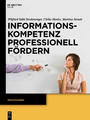 Informationskompetenz professionell fördern - Ein Leitfaden zur Didaktik von Bibliothekskursen