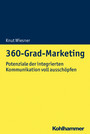 360-Grad-Marketing - Potenziale der integrierten Stakeholderinteraktion voll ausschöpfen