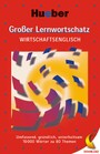 Großer Lernwortschatz Wirtschaftsenglisch - 10 000 Wörter zu 80 Themen / PDF-Download