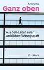 Ganz oben - Aus dem Leben einer weiblichen Führungskraft