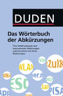 Duden - Das Wörterbuch der Abkürzungen - Über 50.000 nationale und internationale Abkürzungen und Kurzwörter mit ihren Bedeutungen