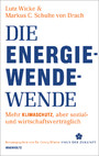 Die Energiewende-Wende - Mehr Klimaschutz, aber sozial- und wirtschaftsverträglich