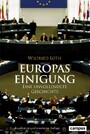 Europas Einigung - Eine unvollendete Geschichte