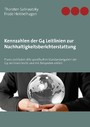 Kennzahlen der G4 Leitlinien zur Nachhaltigkeitsberichterstattung - Praxis-Leitfaden: Alle spezifischen Standardangaben der G4 Leitlinien leicht und mit Beispielen erklärt