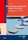 Gestaltung individueller Wege in den Beruf - Eine Herausforderung an die pädagogische Professionalität