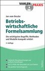 Formelsammlung zur Betriebswirtschaftslehre - Die wichtigsten Begriffe, Methoden und Modelle kompakt erklärt