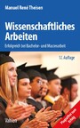 Wissenschaftliches Arbeiten - Erfolgreich bei Bachelor- und Masterarbeit