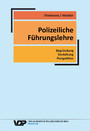 Polizeiliche Führungslehre - Begründung Gestaltung Perspektive