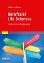 Berufsziel Life Sciences - Ein Karriere-Wegweiser