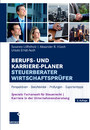 Berufs- und Karriere-Planer Steuerberater | Wirtschaftsprüfer - Perspektiven - Berufsbilder - Prüfungen - Expertentipps