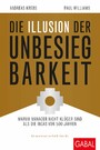 Die Illusion der Unbesiegbarkeit - Warum Manager nicht klüger sind als die Incas vor 500 Jahren