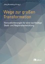 Wege zur großen Transformation - Herausforderungen für eine nachhaltige Stadt- und Regionalentwicklung